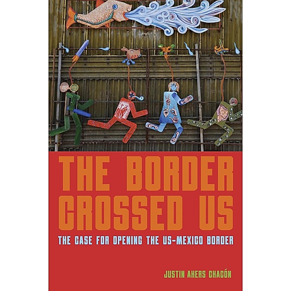 The Border Crossed Us, Justin Akers Chacón