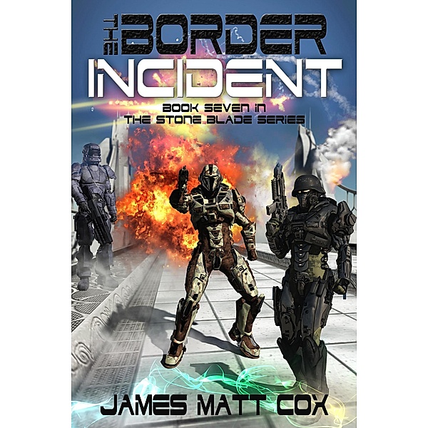 The Border Incident (Stone Blade, #7) / Stone Blade, James Matt Cox