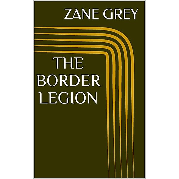 The Border Legion, Zane Grey