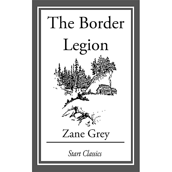 The Border Legion, Zane Grey