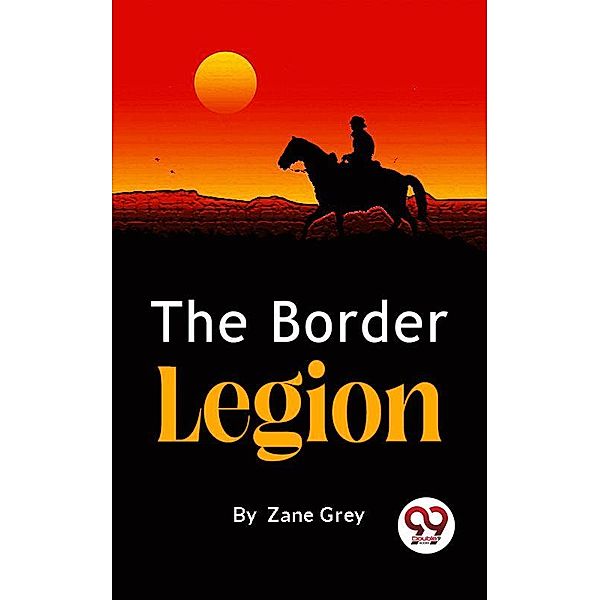 The Border Legion, Zane Grey