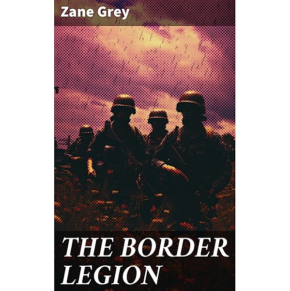 THE BORDER LEGION, Zane Grey