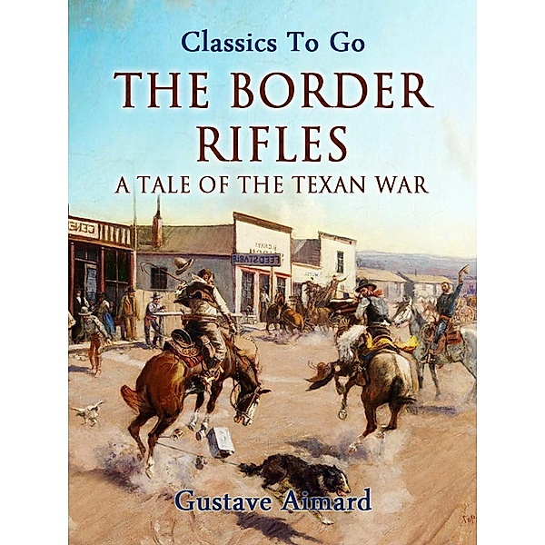 The Border Rifles: A Tale of the Texan War, Gustave Aimard