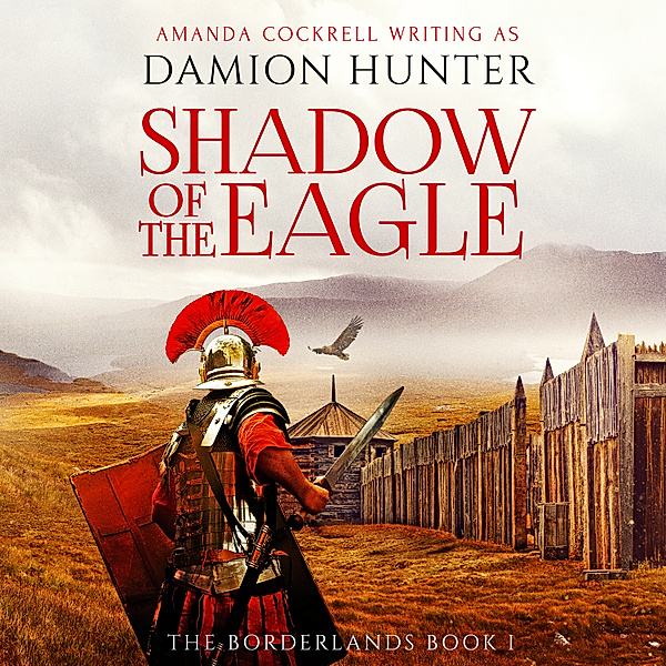 The Borderlands - 1 - Shadow of the Eagle, Damion Hunter