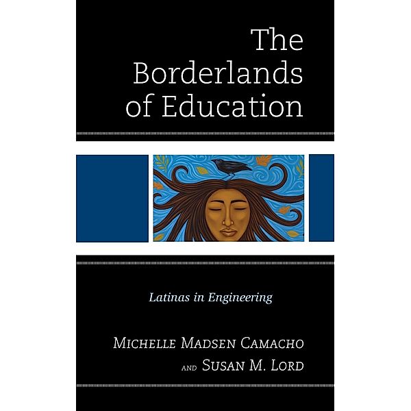 The Borderlands of Education, Michelle Madsen Camacho, Susan M. Lord