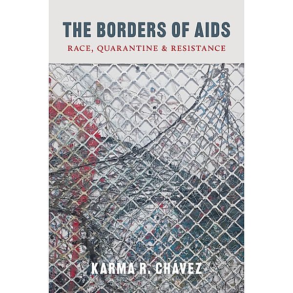The Borders of AIDS / Decolonizing Feminisms, Karma R. Chávez