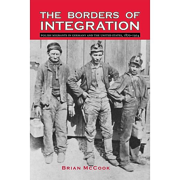 The Borders of Integration / Polish and Polish-American Studies Series, Brian McCook