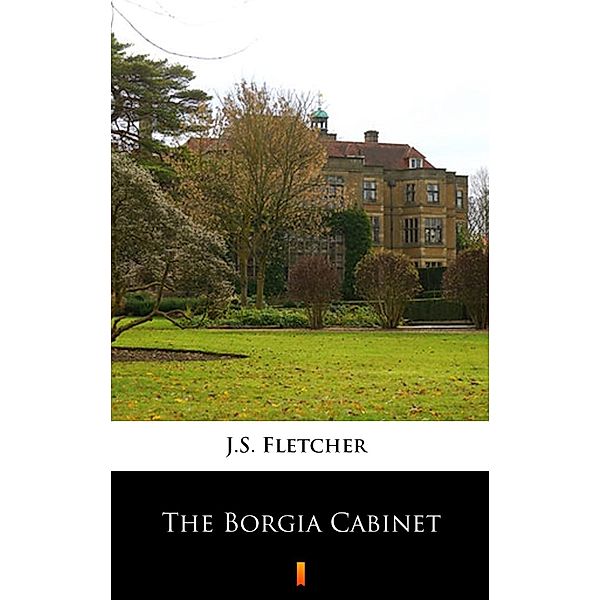 The Borgia Cabinet, J. S. Fletcher