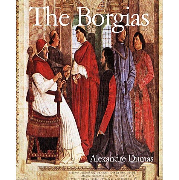 The Borgias, Alexandre Dumas