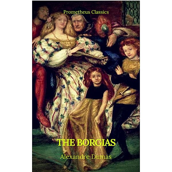 The Borgias (Prometheus Classics), Alexandre Dumas, Prometheus Classics