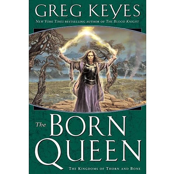 The Born Queen / The Kingdoms of Thorn and Bone Bd.4, Greg Keyes