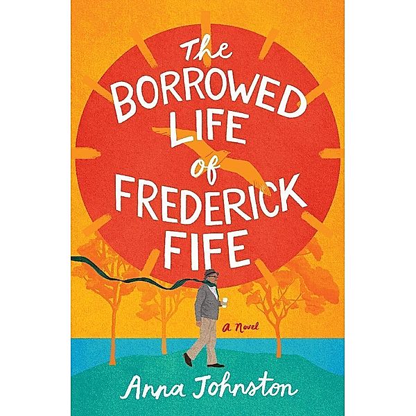 The Borrowed Life of Frederick Fife, Anna Johnston