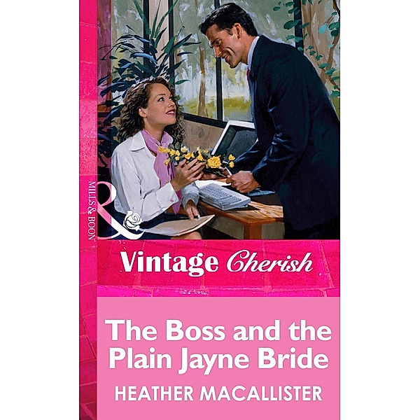 The Boss and the Plain Jayne Bride (Mills & Boon Vintage Cherish), Heather Macallister