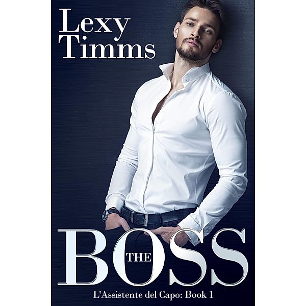 THE BOSS - L'Assistente del Capo / Babelcube Inc., Lexy Timms