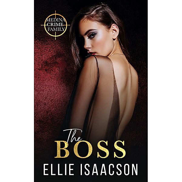 The Boss (Medina Crime Family, #2) / Medina Crime Family, Ellie Isaacson