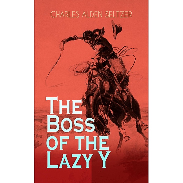 The Boss of the Lazy Y, Charles Alden Seltzer