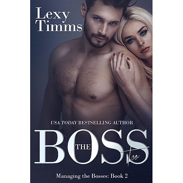 The Boss Too (Managing the Bosses Series, #2) / Managing the Bosses Series, Lexy Timms