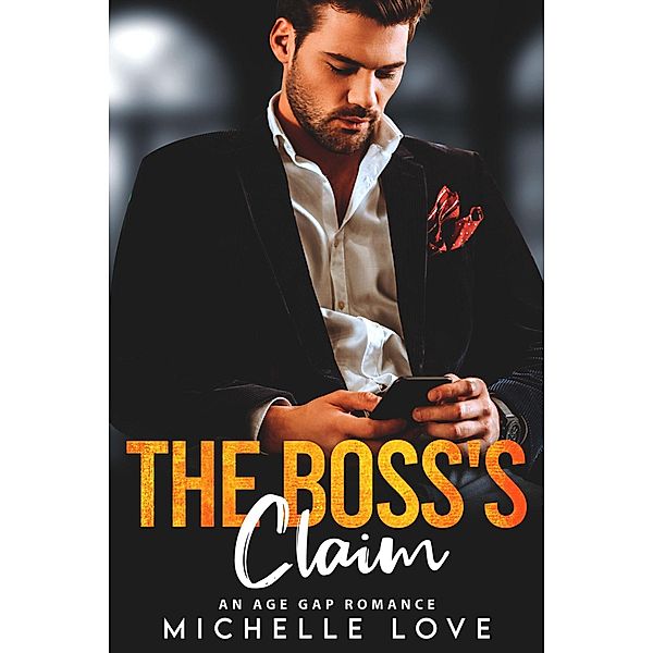 The Boss's Claim: An Age Gap Romance, Michelle Love