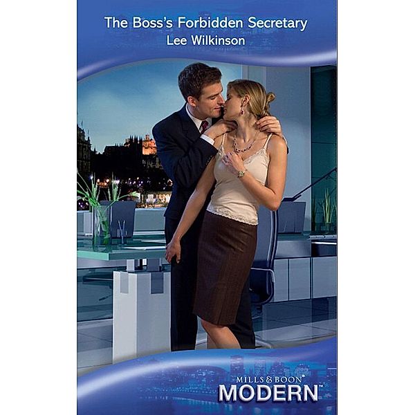 The Boss's Forbidden Secretary (Mills & Boon Modern) / Mills & Boon Modern, Lee Wilkinson