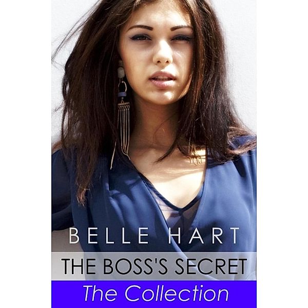 The Boss's Secret: The Boss's Secret, The Collection, Belle Hart