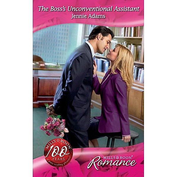 The Boss's Unconventional Assistant (Mills & Boon Romance) (9 to 5, Book 44), Jennie Adams