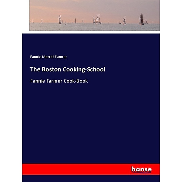 The Boston Cooking-School, Fannie Merritt Farmer