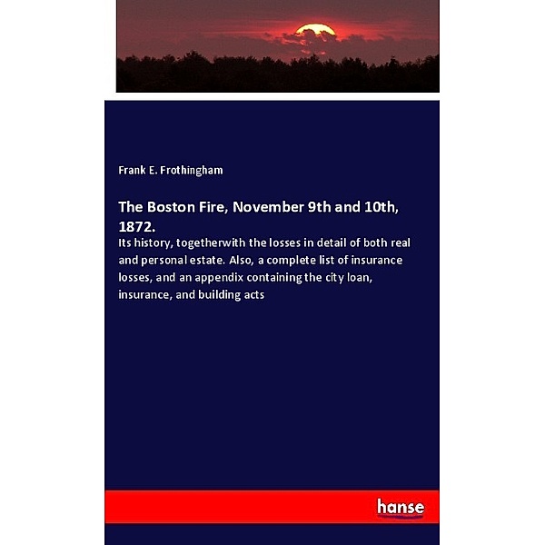 The Boston Fire, November 9th and 10th, 1872., Frank E. Frothingham