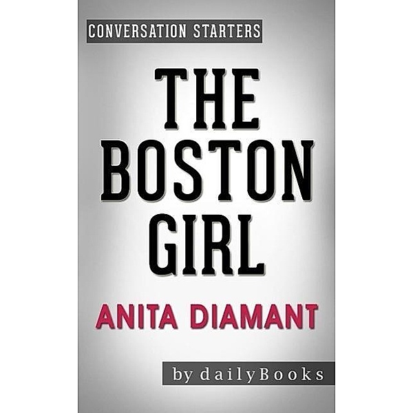The Boston Girl: A Novel by Anita Diamant | Conversation Starters, Dailybooks