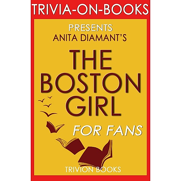 The Boston Girl: A Novel by Anita Diamant (Trivia-On-Books), Trivion Books