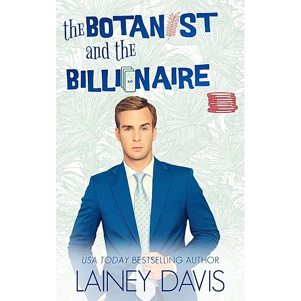 The Botanist and the Billionaire (Oak Creek, #2) / Oak Creek, Lainey Davis