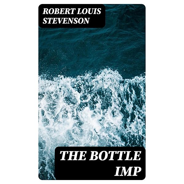 The Bottle Imp, Robert Louis Stevenson