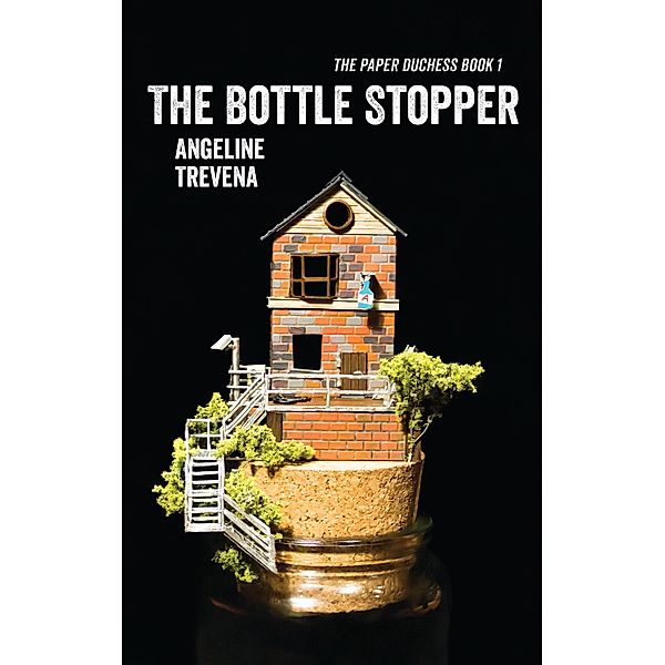 The Bottle Stopper (The Paper Duchess, #1) / The Paper Duchess, Angeline Trevena