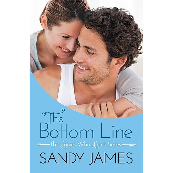 The Bottom Line / The Ladies Who Lunch Bd.1, Sandy James
