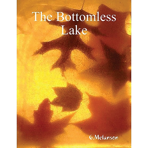 The Bottomless Lake, G. Melanson