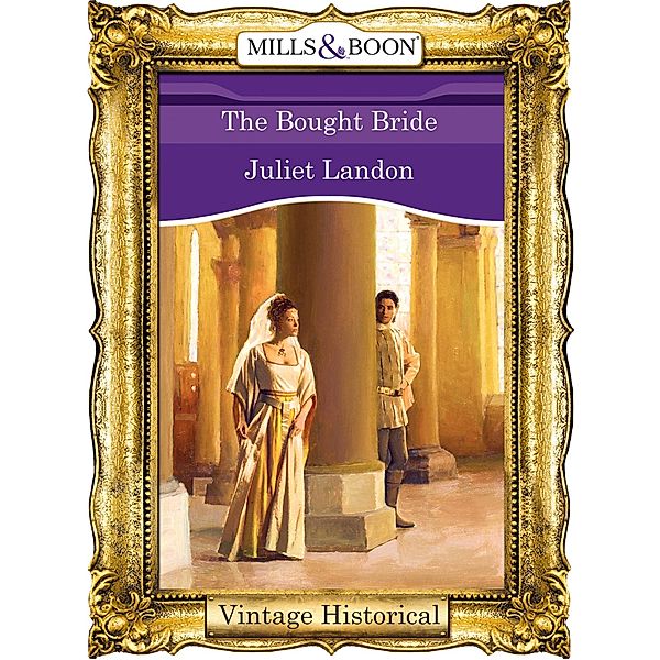 The Bought Bride (Mills & Boon Historical), Juliet Landon