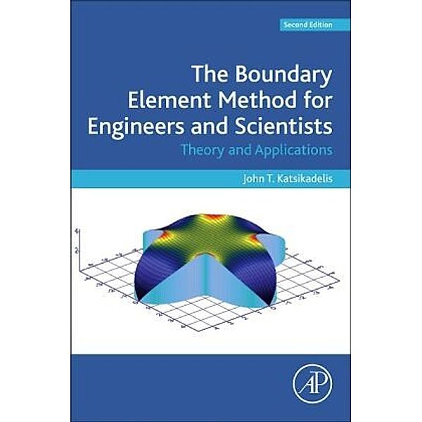 The Boundary Element Method for Engineers and Scientists, John T. Katsikadelis