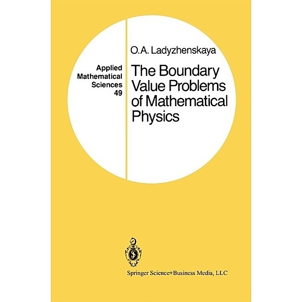The Boundary Value Problems of Mathematical Physics / Applied Mathematical Sciences Bd.49, O. A. Ladyzhenskaya