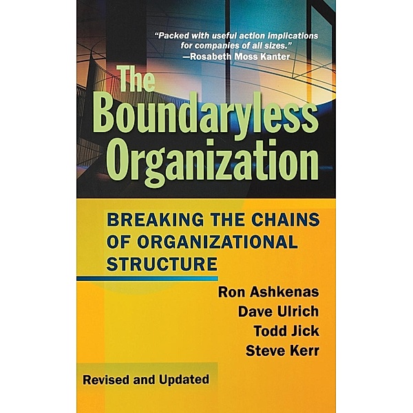The Boundaryless Organization, Ronald N. Ashkenas, Dave Ulrich, Todd Jick