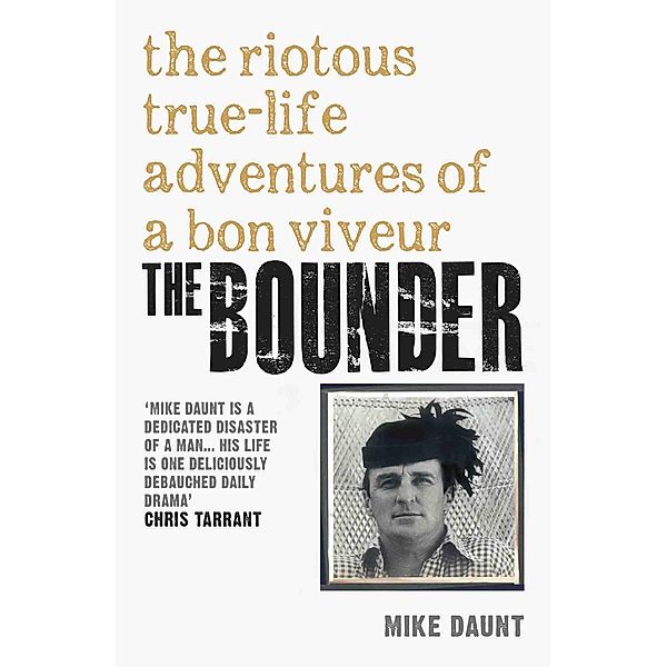 The Bounder - The Riotous True-Life Adventures of a Bon Viveur, Mike Daunt