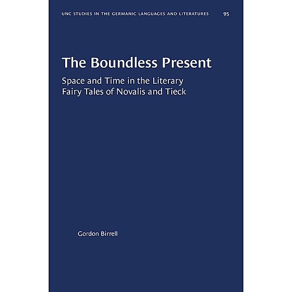 The Boundless Present / University of North Carolina Studies in Germanic Languages and Literature Bd.95, Gordon Birrell