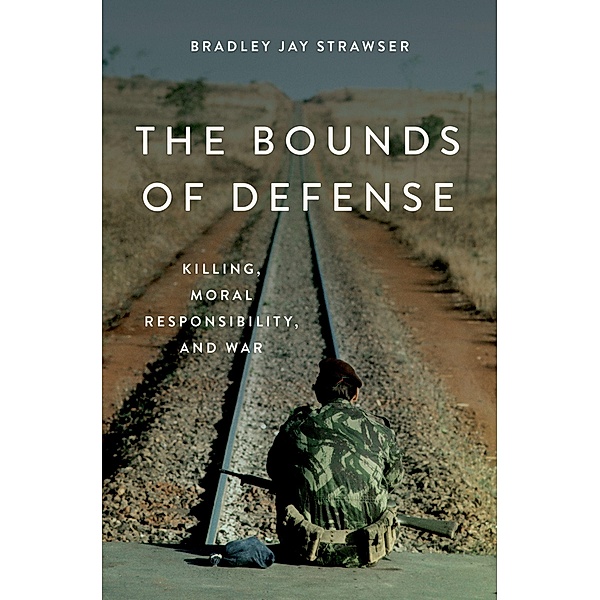 The Bounds of Defense, Bradley Jay Strawser