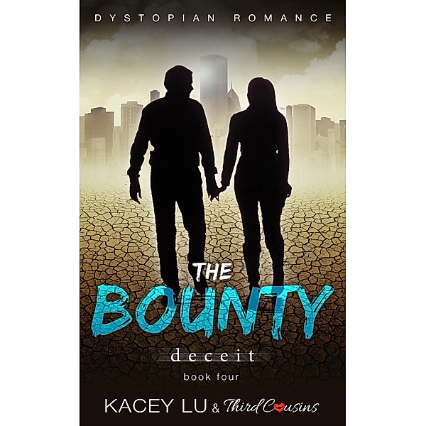 The Bounty - Deceit (Book 4) Dystopian Romance / Speculative Fiction Series Bd.4, Third Cousins, Kacey Lu