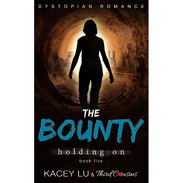 The Bounty - Holding On (Book 5) Dystopian Romance / Speculative Fiction Series Bd.5, Third Cousins, Kacey Lu