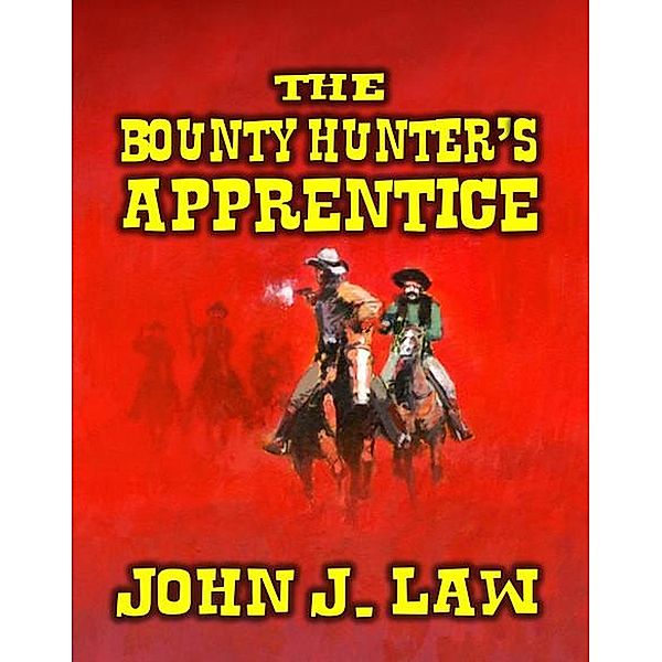 The Bounty Hunter's Apprentice, John J. Law