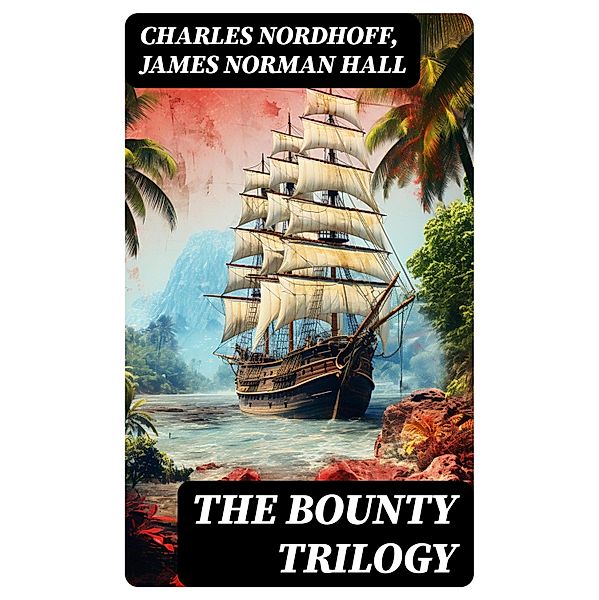 The Bounty Trilogy, Charles Nordhoff, James Norman Hall