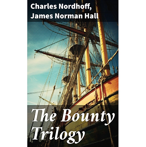 The Bounty Trilogy, Charles Nordhoff, James Norman Hall