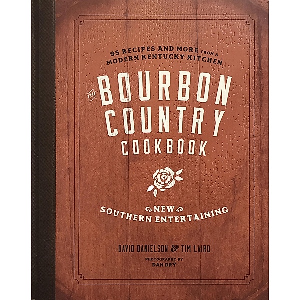 The Bourbon Country Cookbook, David Danielson, Tim Laird