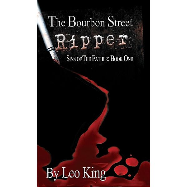The Bourbon Street Ripper (Sins of the Father, #1) / Sins of the Father, Leo King