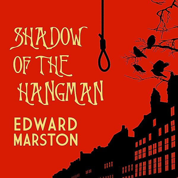 The Bow Street Rivals - 1 - Shadow of the Hangman, Edward Marston