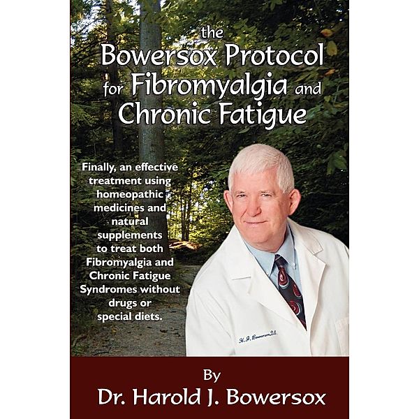 The Bowersox Protocol for Fibromyalgia and Chronic Fat, Harold J. Bowersox